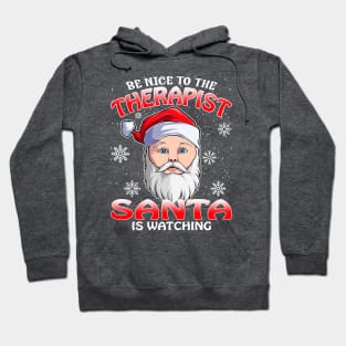 Be Nice To The Therapist Santa is Watching Hoodie